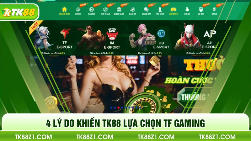 4 lý do khiến TK88 lựa chọn TF Gaming