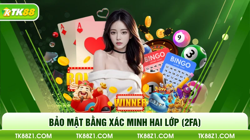 Bảo mật bằng xác minh hai lớp (2FA)