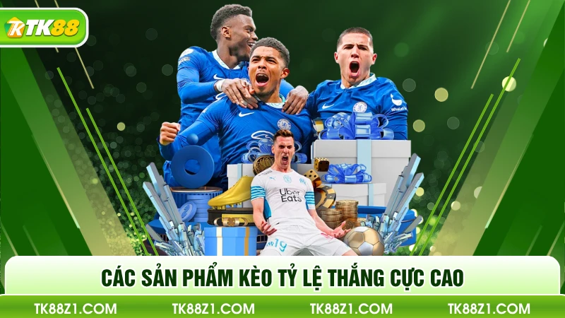 Các sản phẩm kèo tỷ lệ thắng cực cao