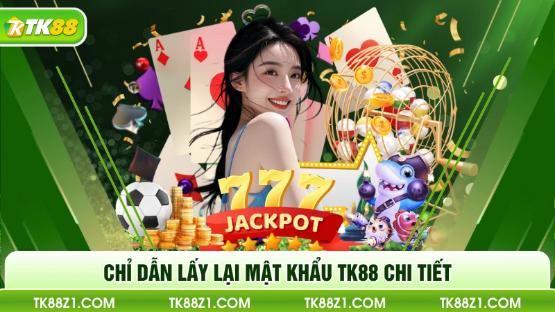 Chỉ dẫn lấy lại mật khẩu TK88 chi tiết