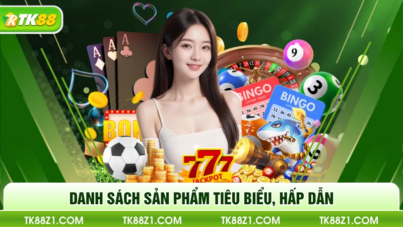 Danh sách sản phẩm tiêu biểu, hấp dẫn