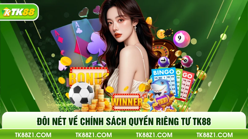 Đôi nét về chính sách quyền riêng tư TK88