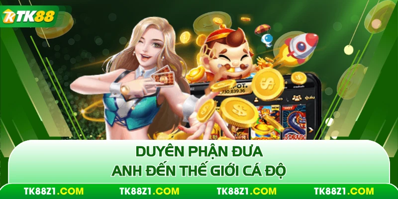 Duyên phận đưa anh đến thế giới cá độ