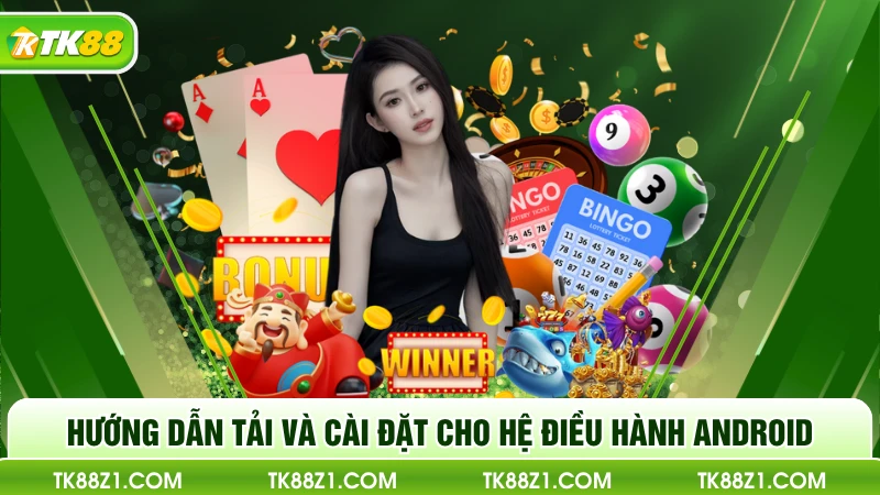 Hướng dẫn tải và cài đặt cho hệ điều hành Android