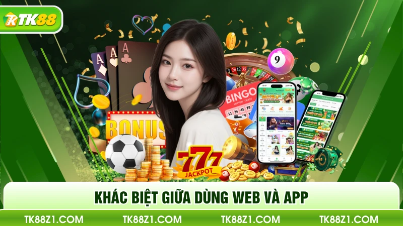 Khác biệt giữa dùng web và app