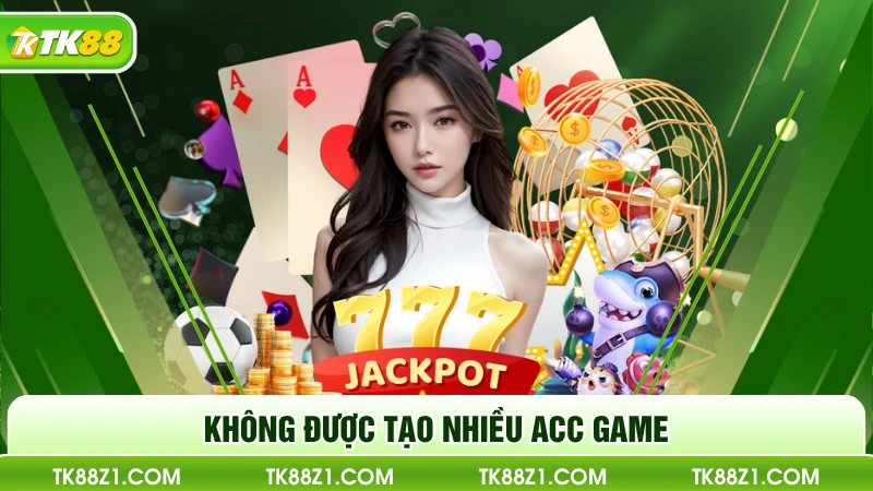 Không được tạo nhiều acc game