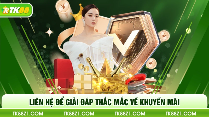 Liên hệ để giải đáp thắc mắc về khuyến mãi