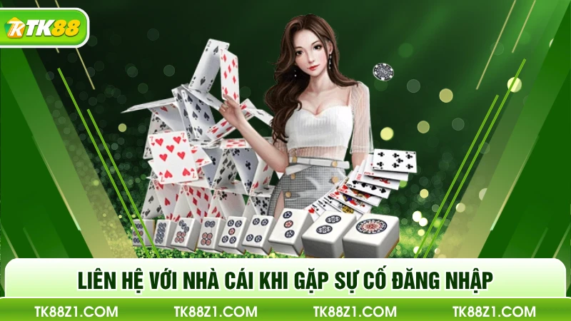 Liên hệ với nhà cái khi gặp sự cố đăng nhập