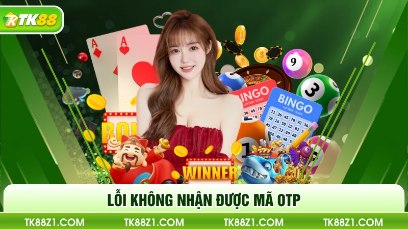 Lỗi không nhận được mã OTP