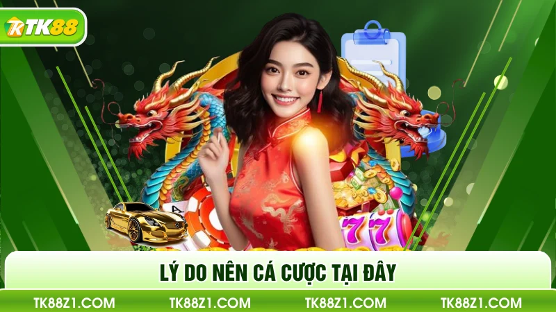 Lý do nên cá cược tại đây