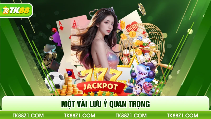 Một vài lưu ý quan trọng