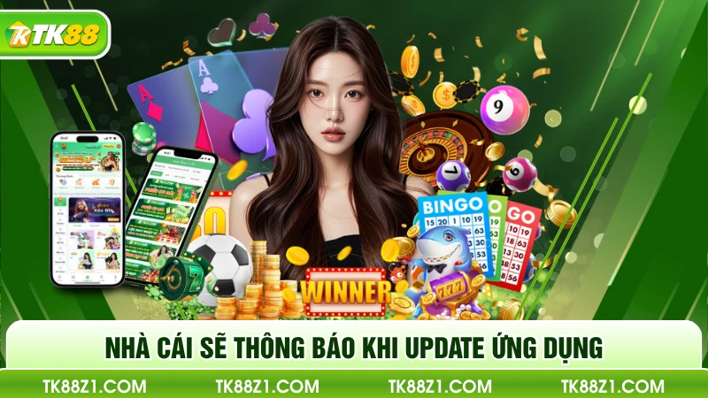 Nhà cái sẽ thông báo khi update ứng dụng