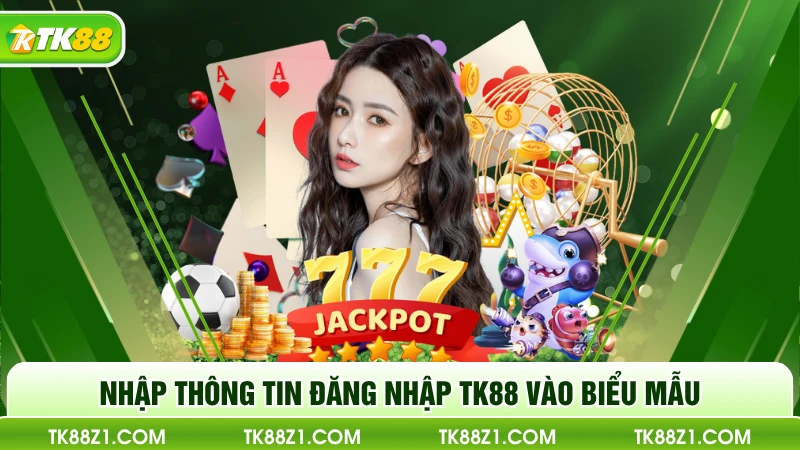 Nhập thông tin đăng nhập TK88 vào biểu mẫu