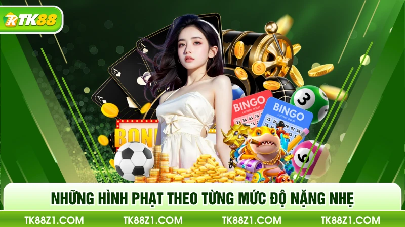 Những hình phạt theo từng mức độ nặng nhẹ