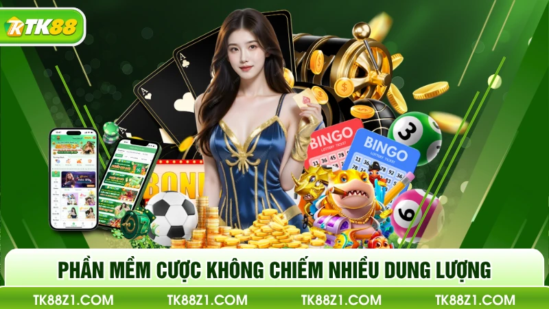 Phần mềm cược không chiếm nhiều dung lượng