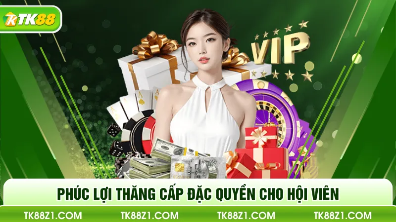 Phúc lợi thăng cấp đặc quyền cho hội viên