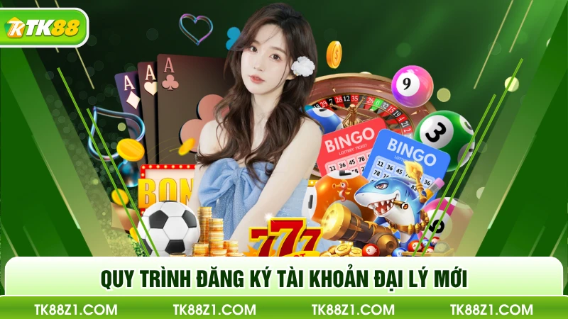 Quy trình đăng ký tài khoản đại lý mới