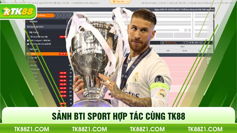 Sảnh BTi Sport hợp tác cùng TK88