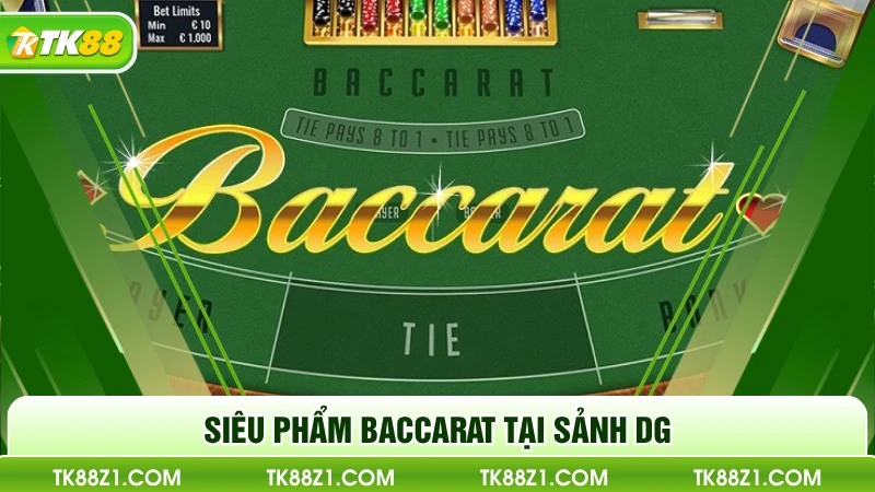 Siêu phẩm Baccarat tại sảnh DG 