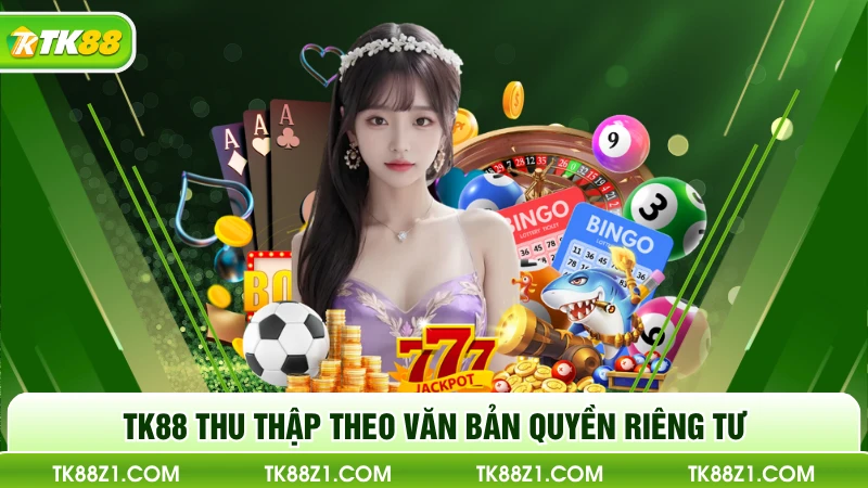 TK88 thu thập theo văn bản quyền riêng tư