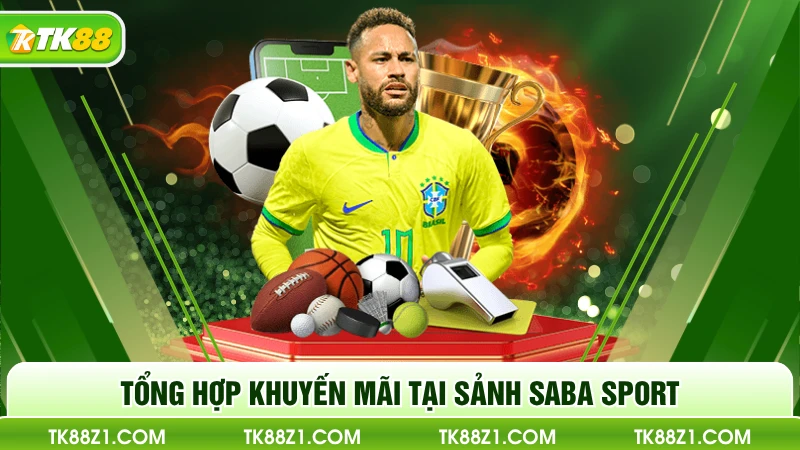 Tổng hợp khuyến mãi tại sảnh Saba Sport