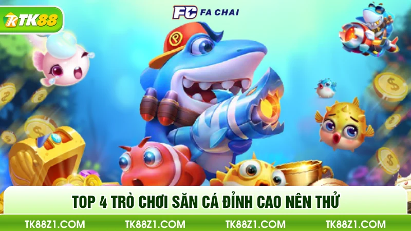 Top 4 trò chơi săn cá đỉnh cao nên thử