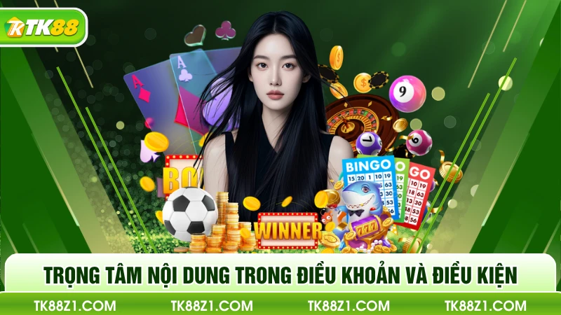 Trọng tâm nội dung trong điều khoản và điều kiện