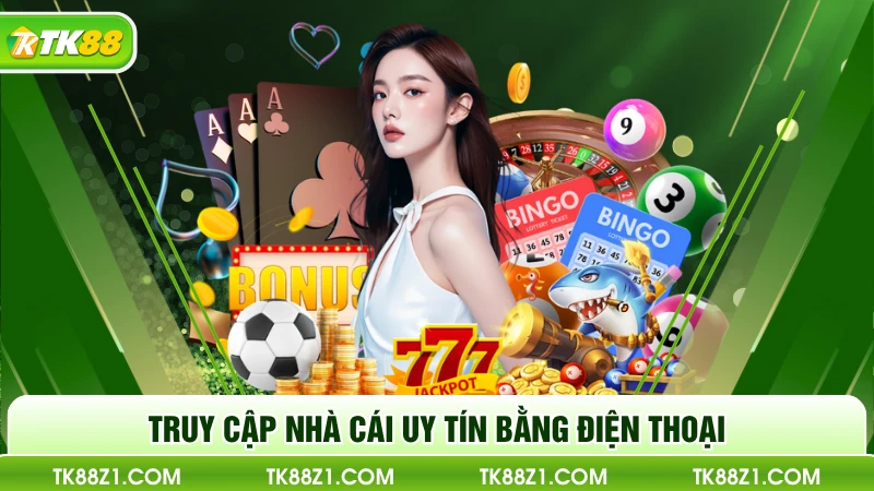 Truy cập nhà cái uy tín bằng điện thoại