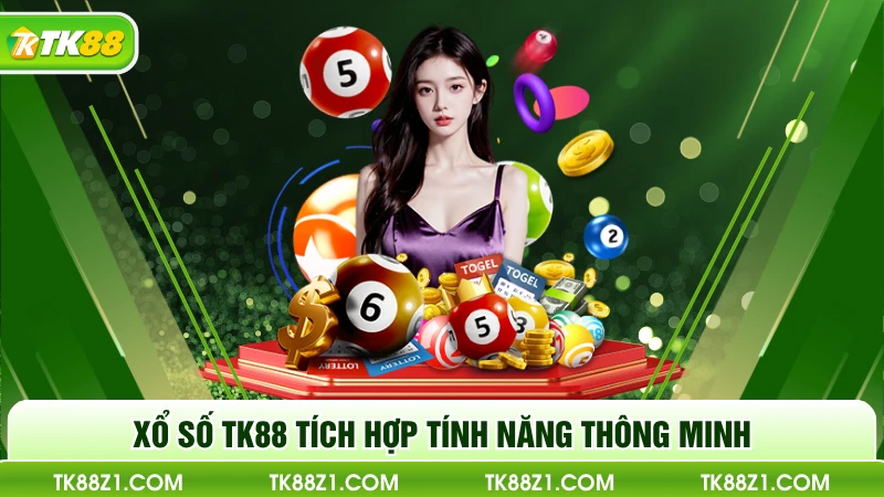 Xổ số TK88 tích hợp tính năng thông minh